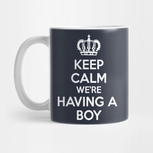 Keep Calm We're Having A Boy Mug